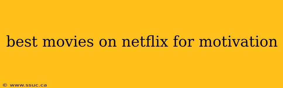 best movies on netflix for motivation
