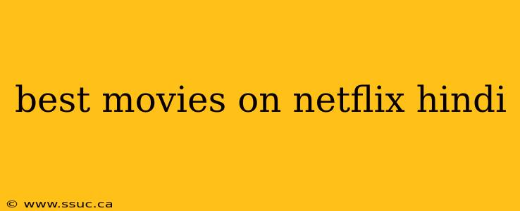 best movies on netflix hindi