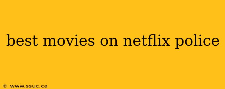 best movies on netflix police