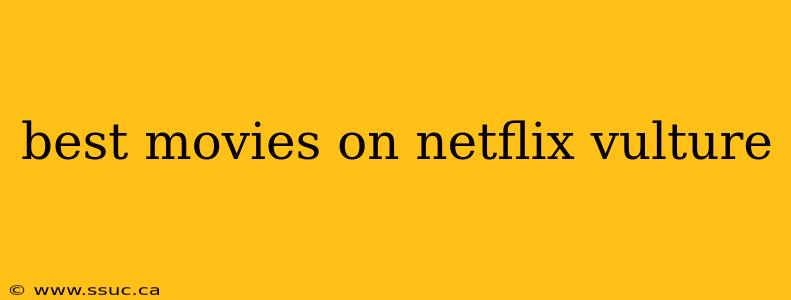 best movies on netflix vulture