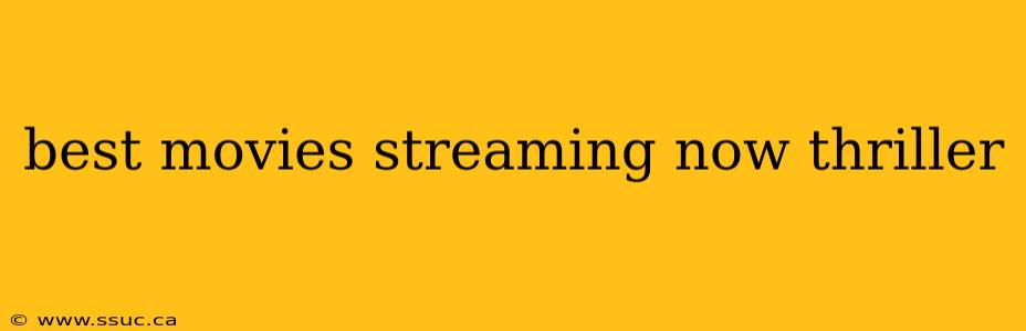 best movies streaming now thriller