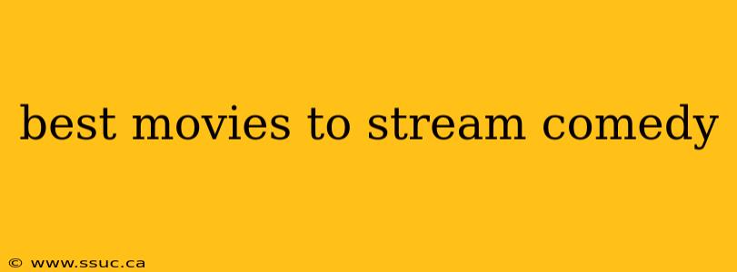 best movies to stream comedy