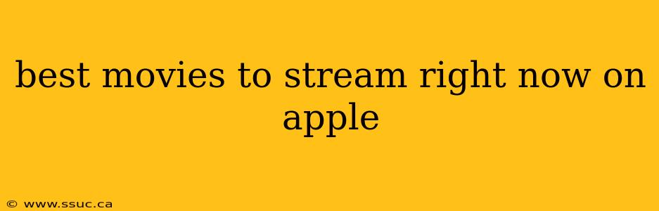 best movies to stream right now on apple