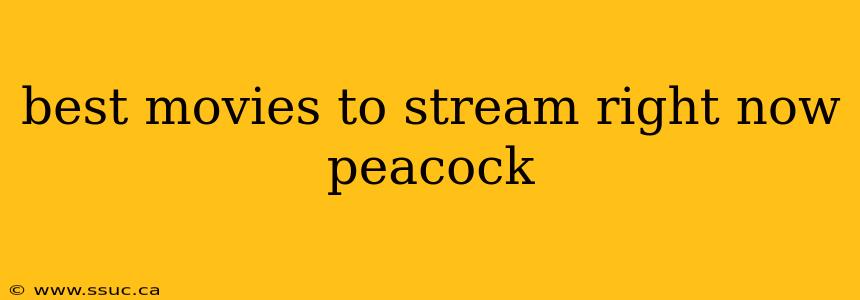 best movies to stream right now peacock