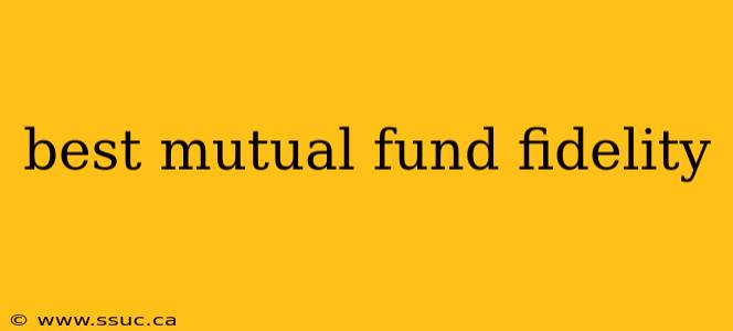 best mutual fund fidelity