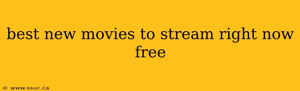 best new movies to stream right now free