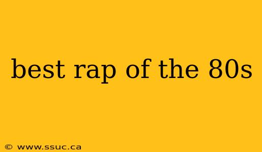 best rap of the 80s