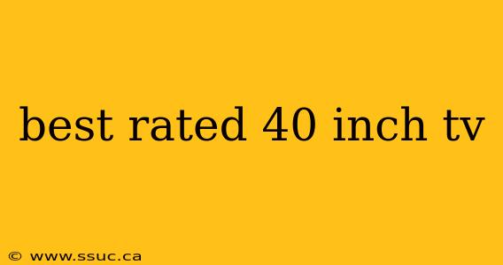 best rated 40 inch tv