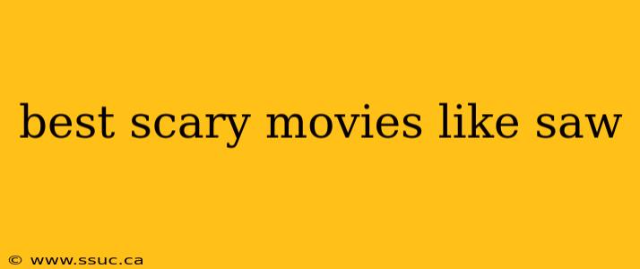 best scary movies like saw
