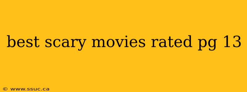 best scary movies rated pg 13