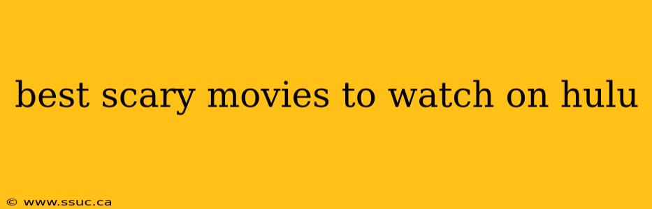 best scary movies to watch on hulu