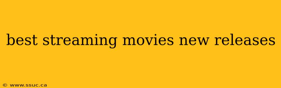 best streaming movies new releases