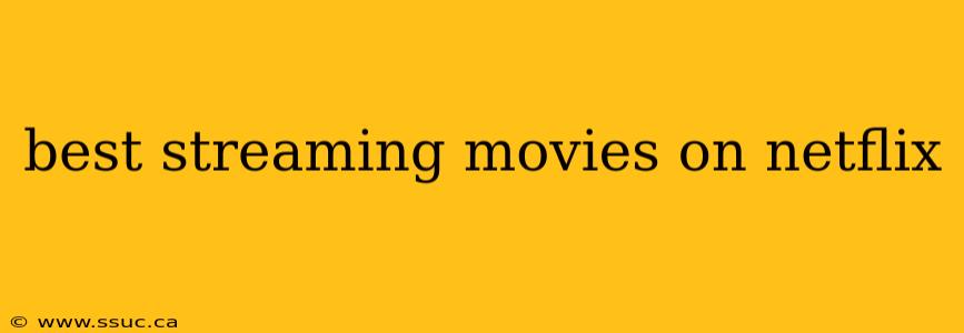 best streaming movies on netflix