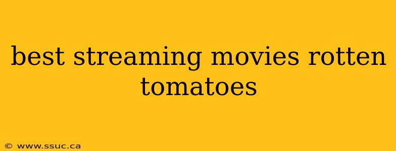 best streaming movies rotten tomatoes
