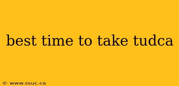 best time to take tudca