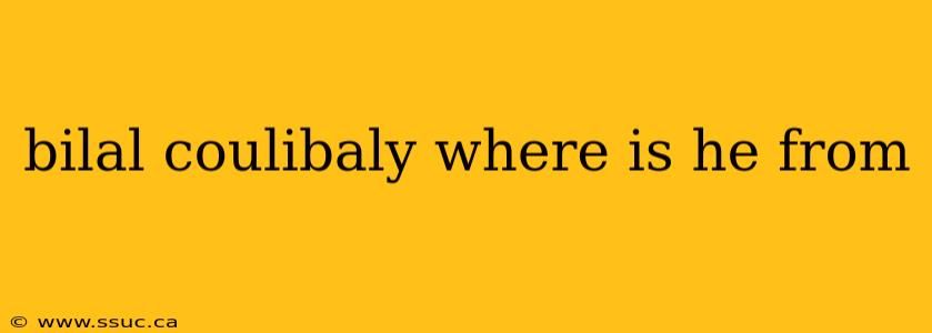 bilal coulibaly where is he from