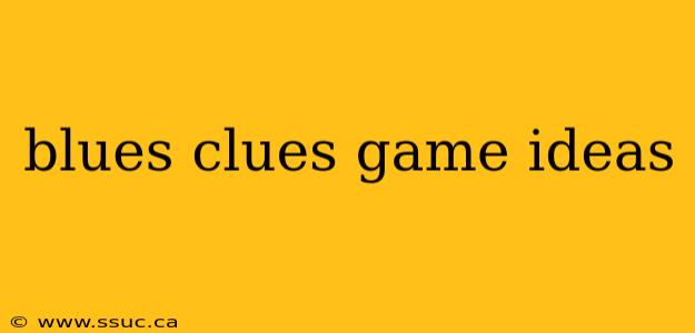 blues clues game ideas