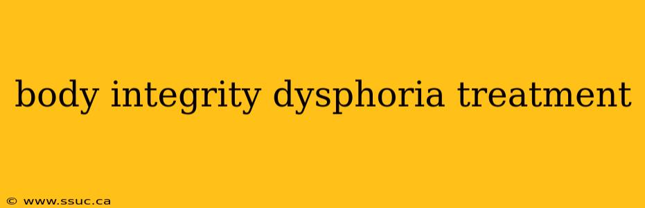 body integrity dysphoria treatment