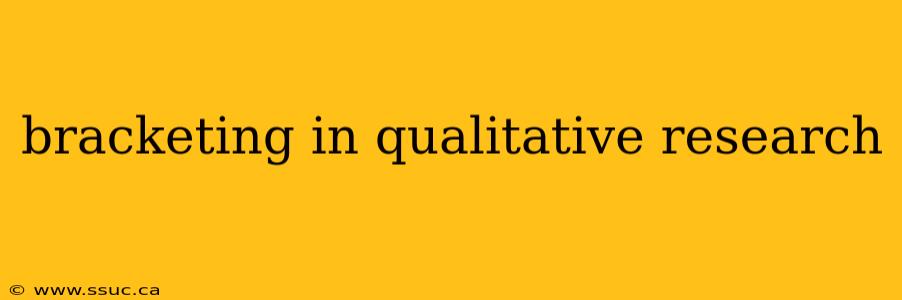 bracketing in qualitative research