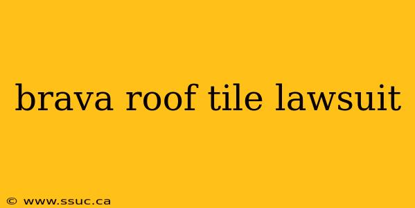 brava roof tile lawsuit