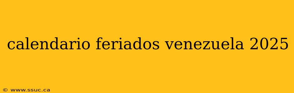calendario feriados venezuela 2025
