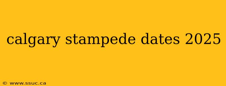 calgary stampede dates 2025