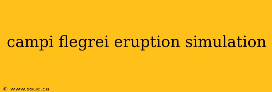 campi flegrei eruption simulation
