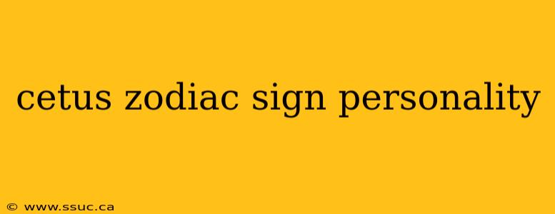 cetus zodiac sign personality