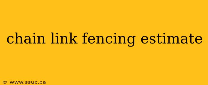 chain link fencing estimate