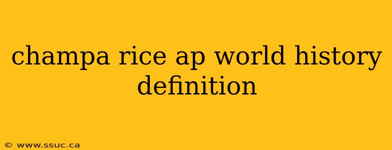 champa rice ap world history definition