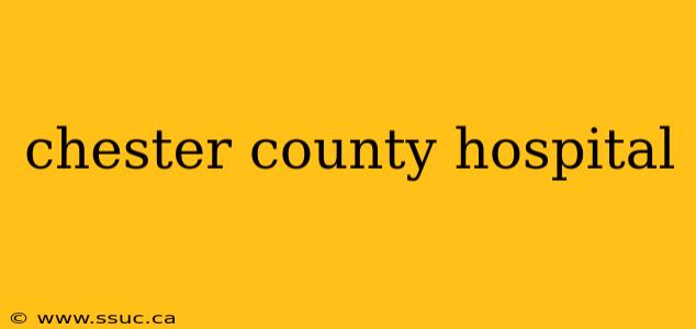 chester county hospital