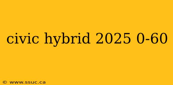civic hybrid 2025 0-60