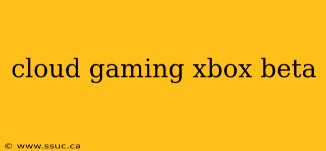 cloud gaming xbox beta
