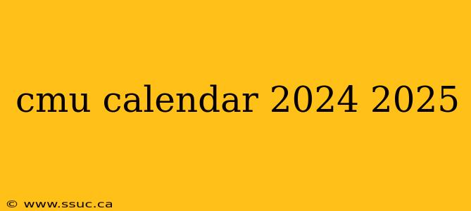 cmu calendar 2024 2025
