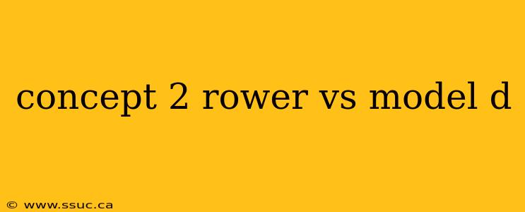 concept 2 rower vs model d