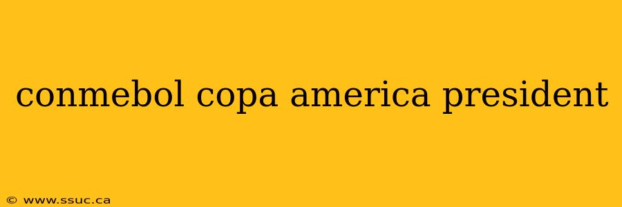 conmebol copa america president