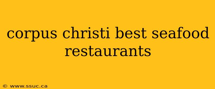 corpus christi best seafood restaurants