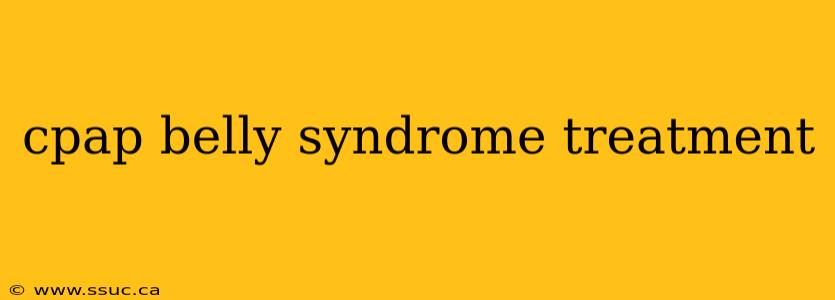 cpap belly syndrome treatment