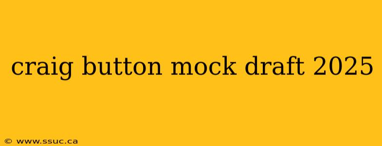craig button mock draft 2025