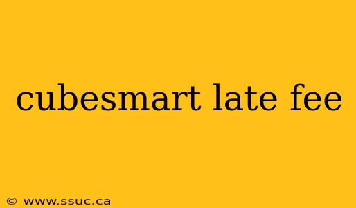 cubesmart late fee