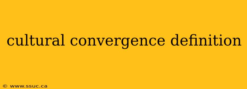cultural convergence definition