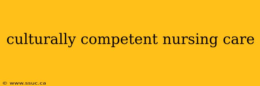 culturally competent nursing care