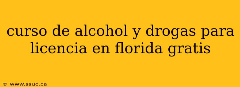 curso de alcohol y drogas para licencia en florida gratis
