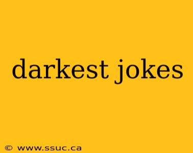 darkest jokes
