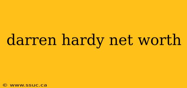 darren hardy net worth