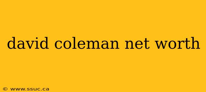 david coleman net worth