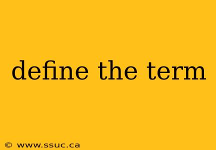 define the term