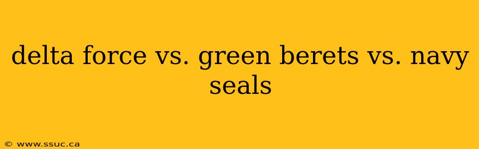delta force vs. green berets vs. navy seals