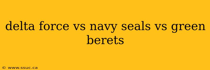 delta force vs navy seals vs green berets