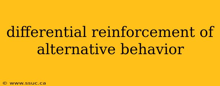 differential reinforcement of alternative behavior